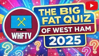 The Big Fat Quiz Of West Ham 2025 | FNP Live