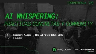 AI Whispering: pr&aacute;cticas concretas y community | Stewart Alsop | PROMPTEALA 2025