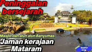 Tempat Bersejarah di Banyumas - Alun-Alun dan Masjid Nur Sulaiman Jaman Mataram!