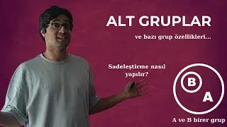 Grup Özellikleri ve Altgruplar | Grup Teorisi