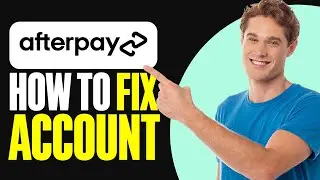 How To Fix Afterpay Account (2025)