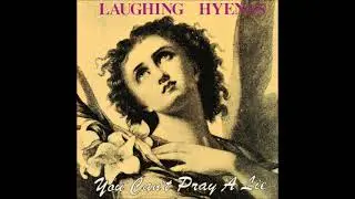 Laughing Hyenas - You Can't Pray a Lie  (1989) [Full Album]