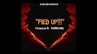 Fied Up! (Soniqboybeats)  Beats for Sale!