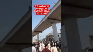 TLP workers on Orange Line Station | Update 10.10.2025 at 01:00pm #lahore #tlp