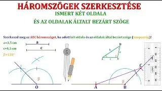 📐HÁROMSZÖGEK SZERKESZTÉSE – KÉT OLDAL ÉS AZ OLDALAK ÁLTAL BEZÁRT TOMPASZÖG (KIDOLGOZOTT FELADAT)