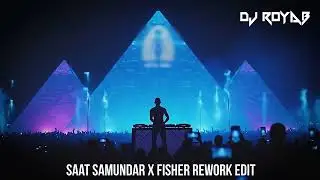 SAAT SAMUNDAR X FISHER REWORK DJ ROYAB | BOLLYTECH | BOLLYWOOD MASHUP