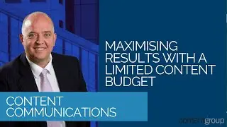 Maximising results with a limited content budget - Content Communication Q&A