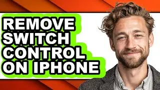 How to Remove Switch Control on Iphone - Easy Guide