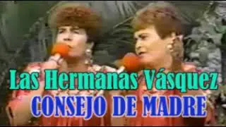 Las Hermanas Vásquez - Consejo de Madre (Letra Música de Carrilera)