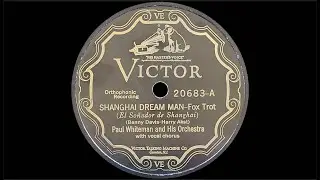 “Shanghai Dream Man” by Paul Whiteman and His Orchestra 1927