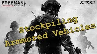 Freeman Guerrilla Warfare S2E32: Armored Vehicles are the future of our army