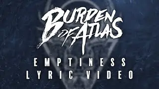 BURDEN OF ATLAS - EMPTINESS (LYRIC VIDEO)