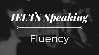 Fluency - Coherence - IELTS Speaking Criteria Tăng sự lưu lo&aacute;t v&agrave; li&ecirc;n kết khi thi n&oacute;i