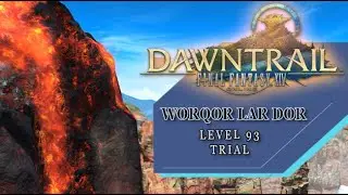 Worqor Lar Dor (Level 93 Trial) - First Playthrough (Final Fantasy XIV: Dawntrail) #FFXIV