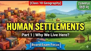 Human Settlements | Class 10 Geography Chapter 7 | Nucleated vs Dispersed | Part 1