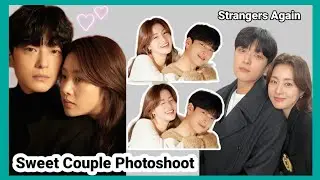 Kang So Ra and Jang Seung Jo Couple Photoshoot || Strangers Again 2023 Korean Drama