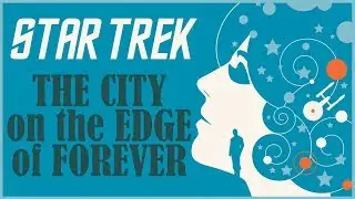 THE CITY ON THE EDGE OF FOREVER: Star Trek&rsquo;s Haunting Hallmark Episode