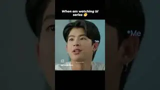 when I am watching bl series 🤭