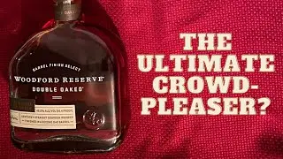 Woodford Reserve Double Oaked Review - Is This The Ultimate Crowd-Pleaser Bourbon?