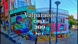Most Colorful City in the World, Valpara&iacute;so, Chile 360/4K Part 5