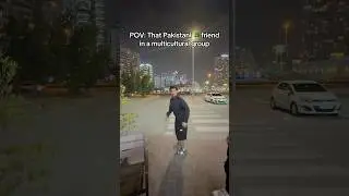 The Pakistani friend in a multicultural group 😭