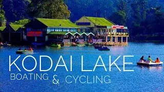Lake View | Boating & Cycling | Kodai | Series Episode 4 | D&rsquo;s World 🌎