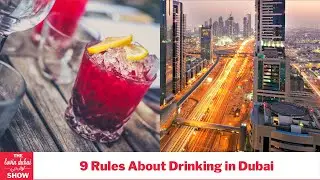 9 Rules About Booze And Drinking in Dubai That Everyone Should Be Aware Of