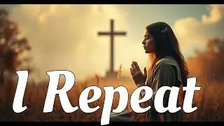 I Repeat - A Song of Surrender And Redemption