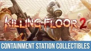 Killing Floor 2 - Can't Be Contained Trophy / Achievement Guide (Containment Station Collectibles)