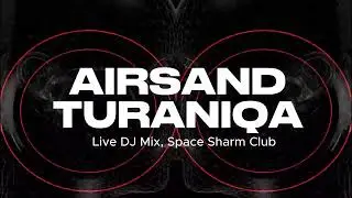 Airsand & TuraniQa - Live Dj Mix, Space Sharm Club