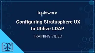 Training: Configuring Stratusphere UX to Utilize LDAP