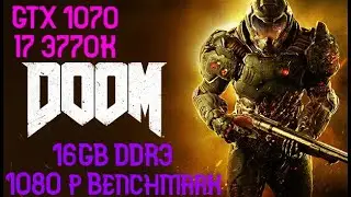 Doom (2016) GTX 1070, i7 3770K, 16GB DDR3 | 1080p FPS Benchmark Low-Ultra