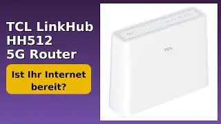 BEWERTUNG (2025): TCL LinkHub HH512 5G Router. WESENTLICHE Einzelheiten