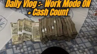 Daily Vlog &ndash; Work Mode ON + Cash Count