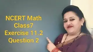 NCERT Math Class 7 Chapter 11 Exercise 11.2 Question 2