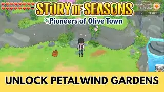 Story of Seasons Pioneers of Olive Town - Unlock Petalwind Gardens
