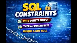 SQL Constraints Explained | What is Constraint, Why & NOT NULL vs UNIQUE