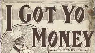 I Got Yo&rsquo; Money - Short & Edwards 1900 ragtime piano sheet music lyrics