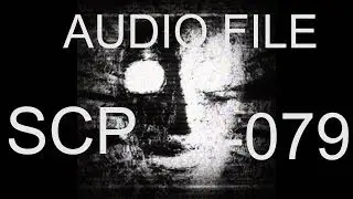 SCP Document - SCP-079 Interview File
