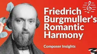Burgmuller's Romantic Harmony - Composer Insights