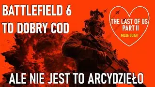Battlefield 6 czyli mój zamiennik dla Call of Duty ( + Premier BO7 i moja PEREŁKA )