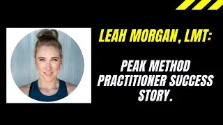Peak Method Practitioner Success Story: Leah Morgan, LMT