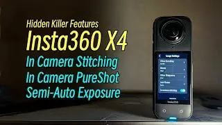 Unlock The Potential Of The Insta360 X4: In-Camera Magic Revealed!