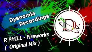 R PHILL - Fireworks (Original Mix)