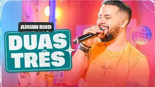 Adriano Rhod - DUAS TR&Ecirc;S (Pra Boca do Copo 2)