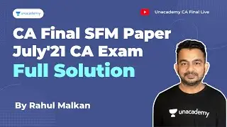 SFM Paper Analysis  | Rahul Malkan | CA Final July'21 Exam | Unacademy CA Final LIVE