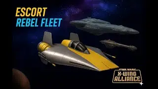 Star Wars X Wing Alliance (XWAU) Battle 6 Mission 6: Escort Rebel Fleet