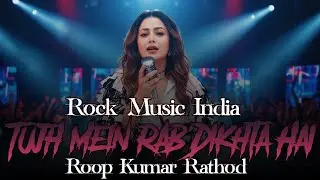 Tujh Mein Rab Dikhta Hai - Roop Kumar Rathod  (By Rock Music India)