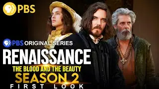 Renaissance: The Blood and the Beauty Season 2 First Look | PBS Release