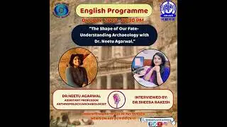 The Shape of Our Fate - Understanding Archaeology । Dr. Neetu Agarwal। ENGLISH PROGRAMME । AKASHVANI